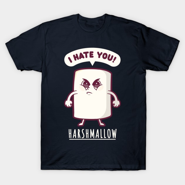 Harshmallow hates you - funny marshmallow (on dark colors) T-Shirt by Messy Nessie